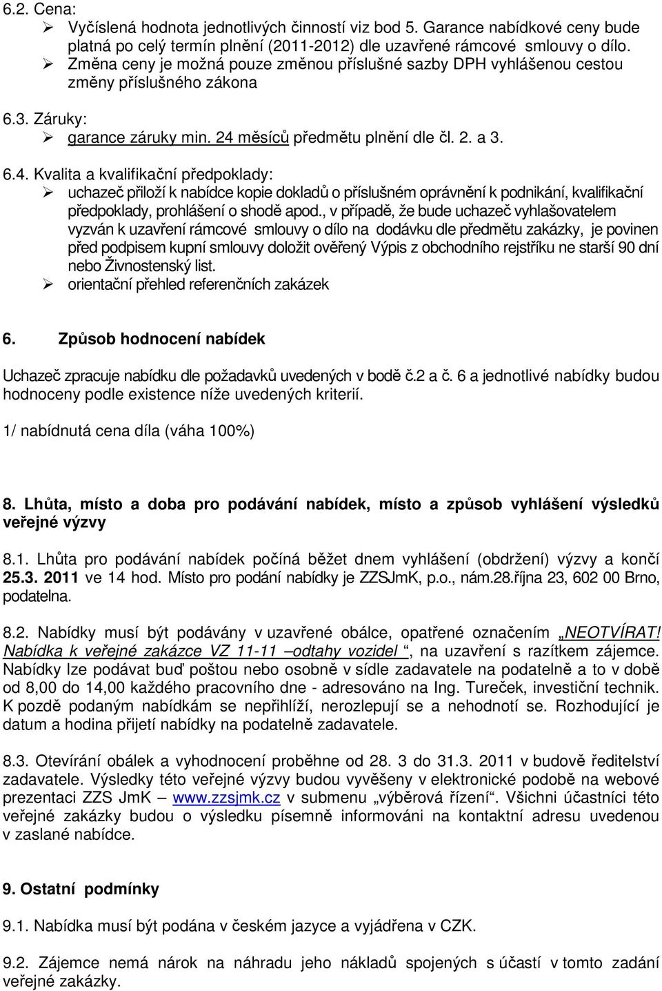 měsíců předmětu plnění dle čl. 2. a 3. 6.4.