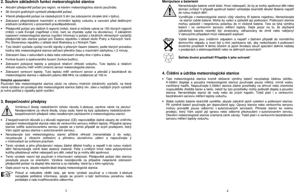 Zobrazení přepokládané maximální a minimální teploty vzduchu a varování před dešťovými srážkami (sněžením) v procentech pravděpodobnosti.