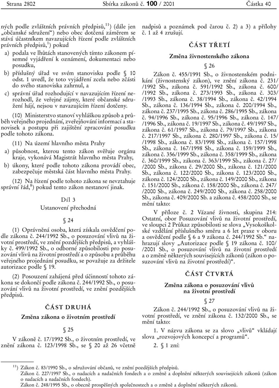 za 0 0me 0 3rem se sta 0 0va 0 0 u 0 0c 0 3astn 0 1 0 0kem navazuj 0 1 0 0c 0 1 0 0ch r 0 3 0 1 0 0zen 0 1 0 0 podle zvla 0 0s 0 3tn 0 1 0 0ch pra 0 0vn 0 1 0 0ch pr 0 3edpisu 0 8, 1 ) pokud a)