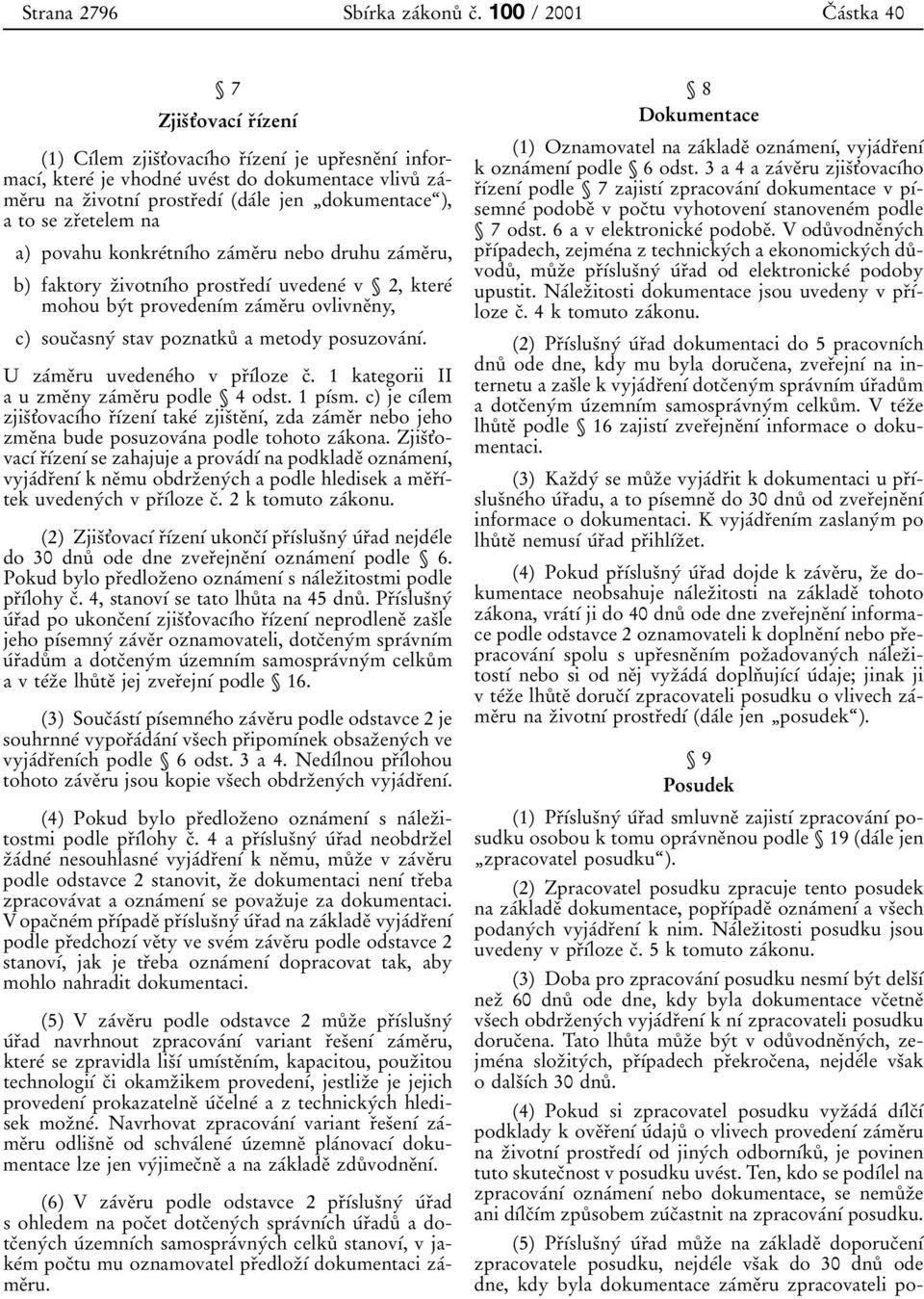 ktere 0 0 je vhodne 0 0 uve 0 0st do dokumentace vlivu 0 8 za 0 0me 0 3ru na z 0 3ivotn 0 1 0 0 prostr 0 3ed 0 1 0 0 1 7da 0 0le jen 0 1dokumentace 0 9), atosezr 0 3etelem na a) povahu konkre 0 0tn 0