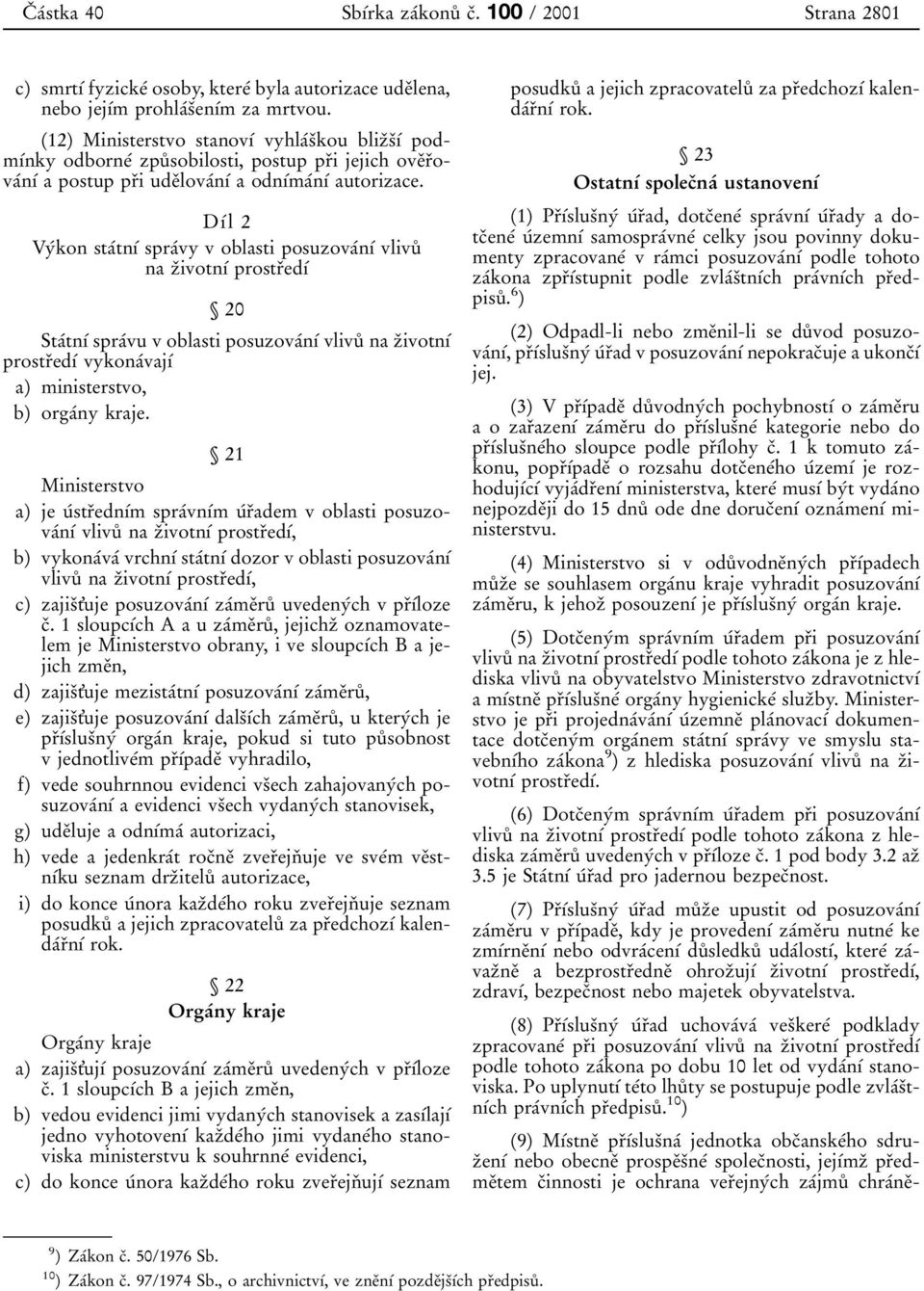 1 712) Ministerstvo stanov 0 1 0 0 vyhla 0 0s 0 3kou bliz 0 3s 0 3 0 1 0 0 podm 0 1 0 0nky odborne 0 0 zpu 0 8 sobilosti, postup pr 0 3i jejich ove 0 3r 0 3ova 0 0n 0 1 0 0 a postup pr 0 3i ude 0