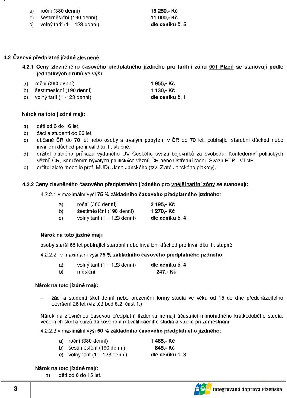 denní) dle ceníku č. 5 4.2 