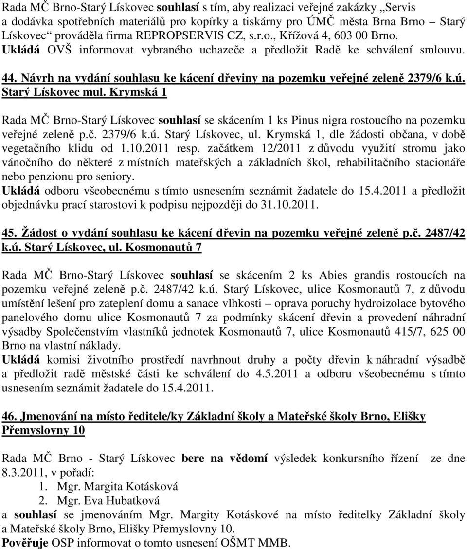 Návrh na vydání souhlasu ke kácení dřeviny na pozemku veřejné zeleně 2379/6 k.ú. Starý Lískovec mul.