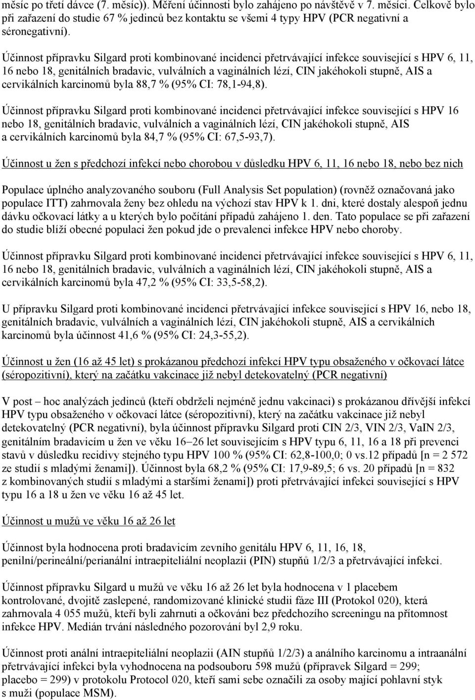 Účinnost přípravku Silgard proti kombinované incidenci přetrvávající infekce související s HPV 6, 11, 16 nebo 18, genitálních bradavic, vulválních a vaginálních lézí, CIN jakéhokoli stupně, AIS a