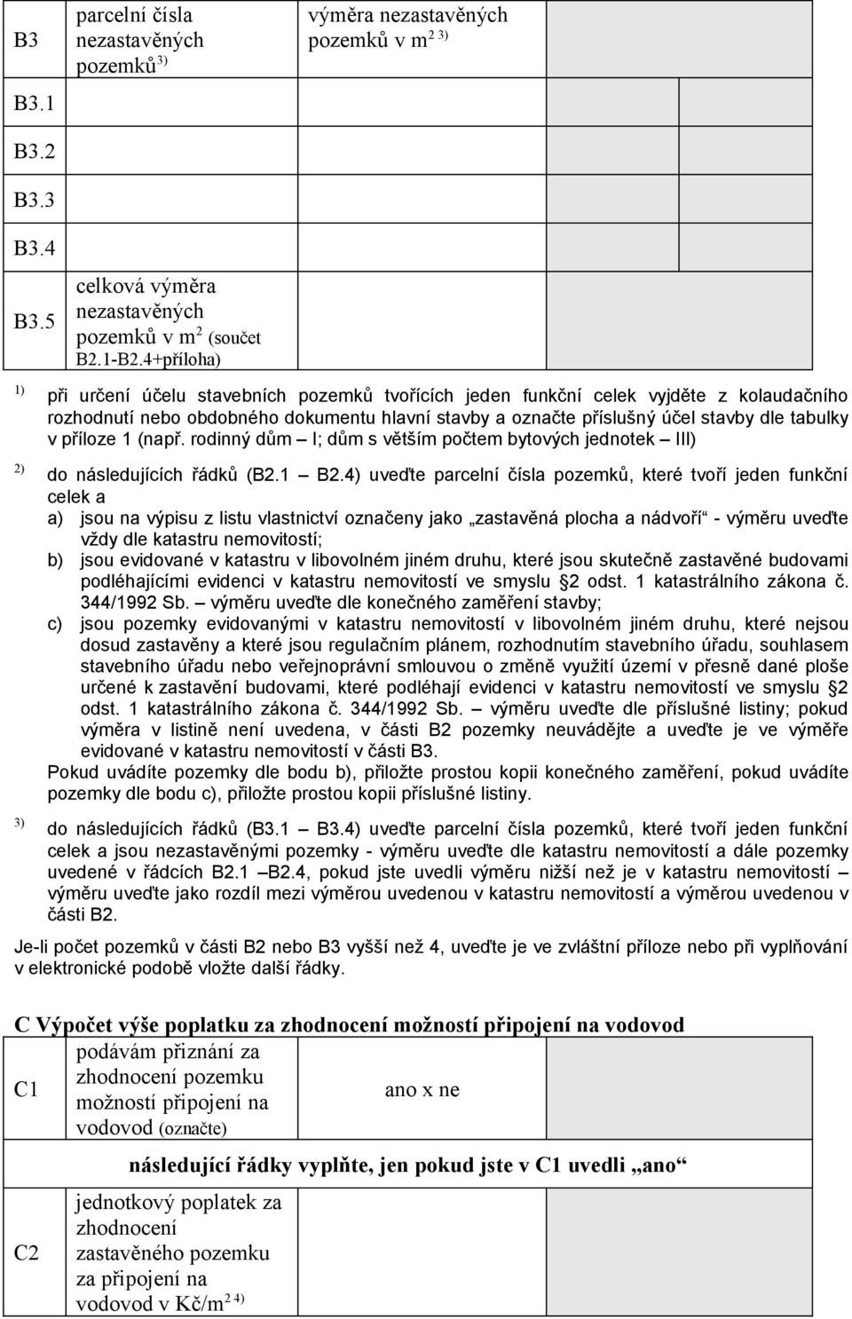 příloze 1 (např. rodinný dům I; dům s větším počtem bytových jednotek III) do následujících řádků (B2.1 B2.