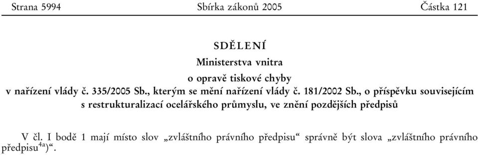 , o pr 0 3 0 1 0 0spe 0 3vku souvisej 0 1 0 0c 0 1 0 0m s restrukturalizac 0 1 0 0 ocela 0 0r 0 3ske 0 0ho pru 0 8 myslu, ve zne 0 3n 0 1 0 0 pozde 0 3js 0 3 0 1 0 0ch pr