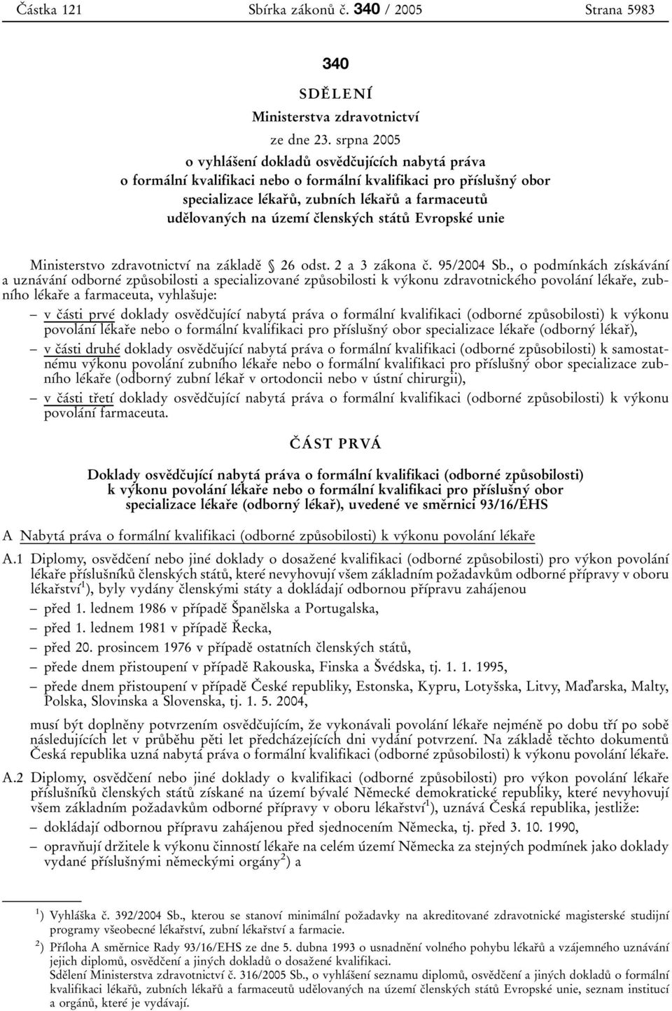 0slus 0 3ny 0 0 obor specializace le 0 0kar 0 3u 0 8, zubn 0 1 0 0ch le 0 0kar 0 3u 0 8 a farmaceutu 0 8 ude 0 3lovany 0 0ch na u 0 0 zem 0 1 0 0 c 0 3lensky 0 0ch sta 0 0tu 0 8 Evropske 0 0 unie