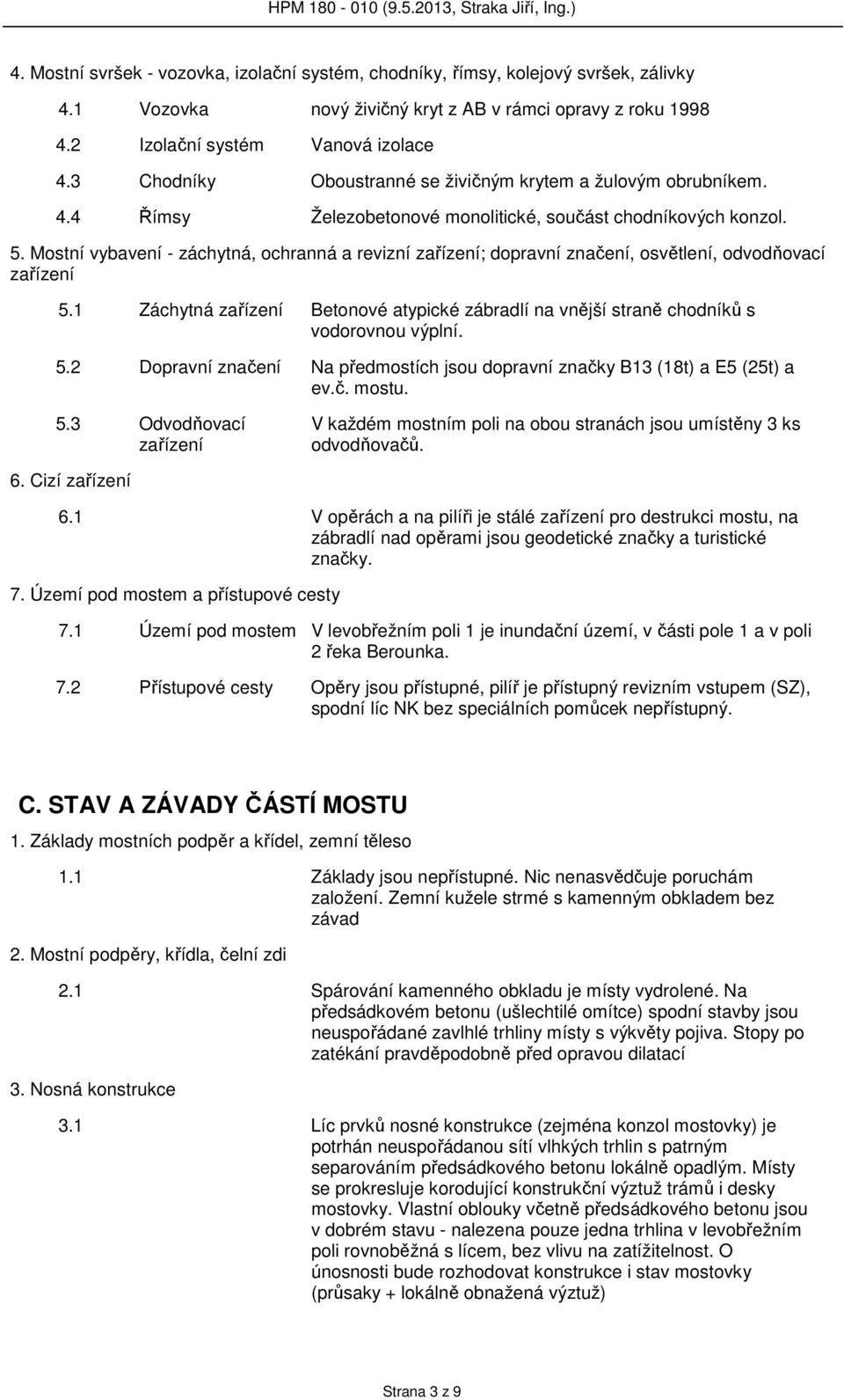 Mostní vybavení - záchytná, ochranná a revizní zařízení; dopravní značení, osvětlení, odvodňovací zařízení 5.