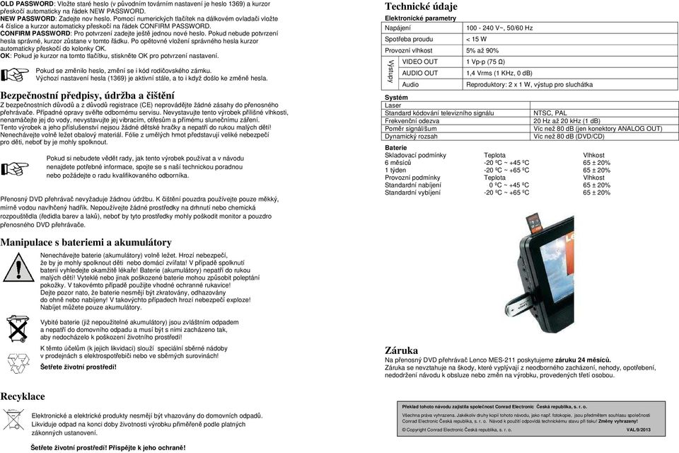Pokud nebude potvrzení hesla správné, kurzor zůstane v tomto řádku. Po opětovné vložení správného hesla kurzor automaticky přeskočí do kolonky OK.