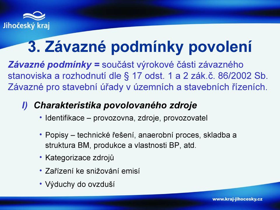 I) Charakteristika povolovaného zdroje Identifikace provozovna, zdroje, provozovatel Popisy technické řešení,