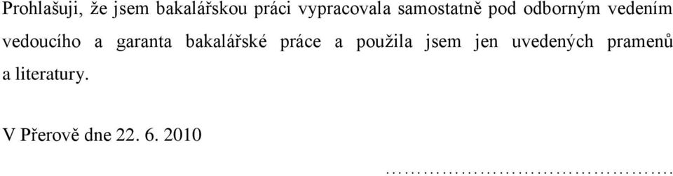 vedoucího a garanta bakalářské práce a pouţila