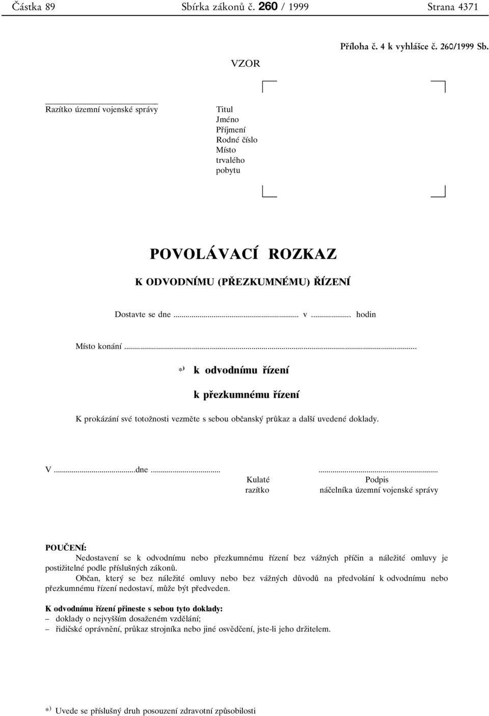 0MU (PR 0 3 EZKUMNE 0 0 MU) R 0 3 I 0 0ZENI 0 0 Dostavte se dne... v... hodin M 0 1 0 0sto kona 0 0n 0 1 0 0.