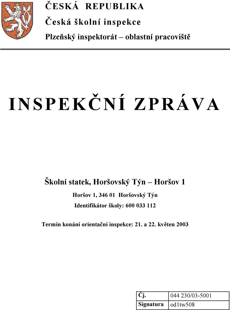 1, 346 01 Horšovský Týn Identifikátor školy: 600 033 112 Termín konání