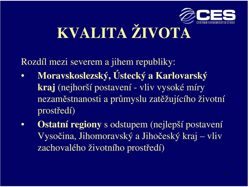 průmyslu zatěžujícího životní prostředí) Ostatní regiony s odstupem (nejlepší