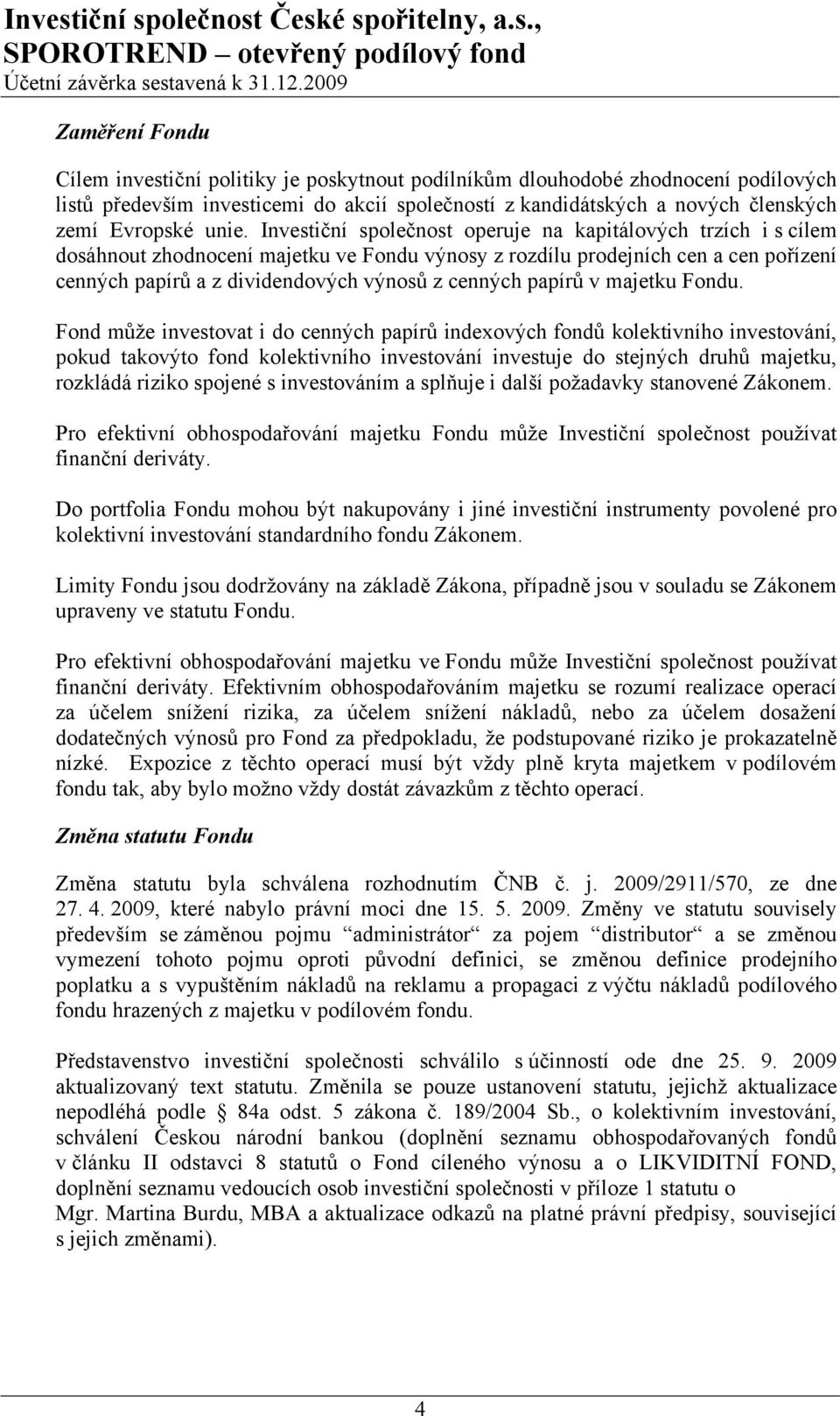cenných papírů v majetku Fondu.