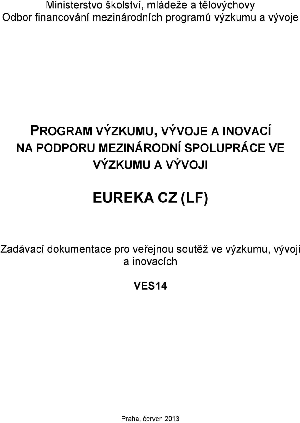 NA PODPORU MEZINÁRODNÍ SPOLUPRÁCE VE VÝZKUMU A VÝVOJI EUREKA CZ (LF)