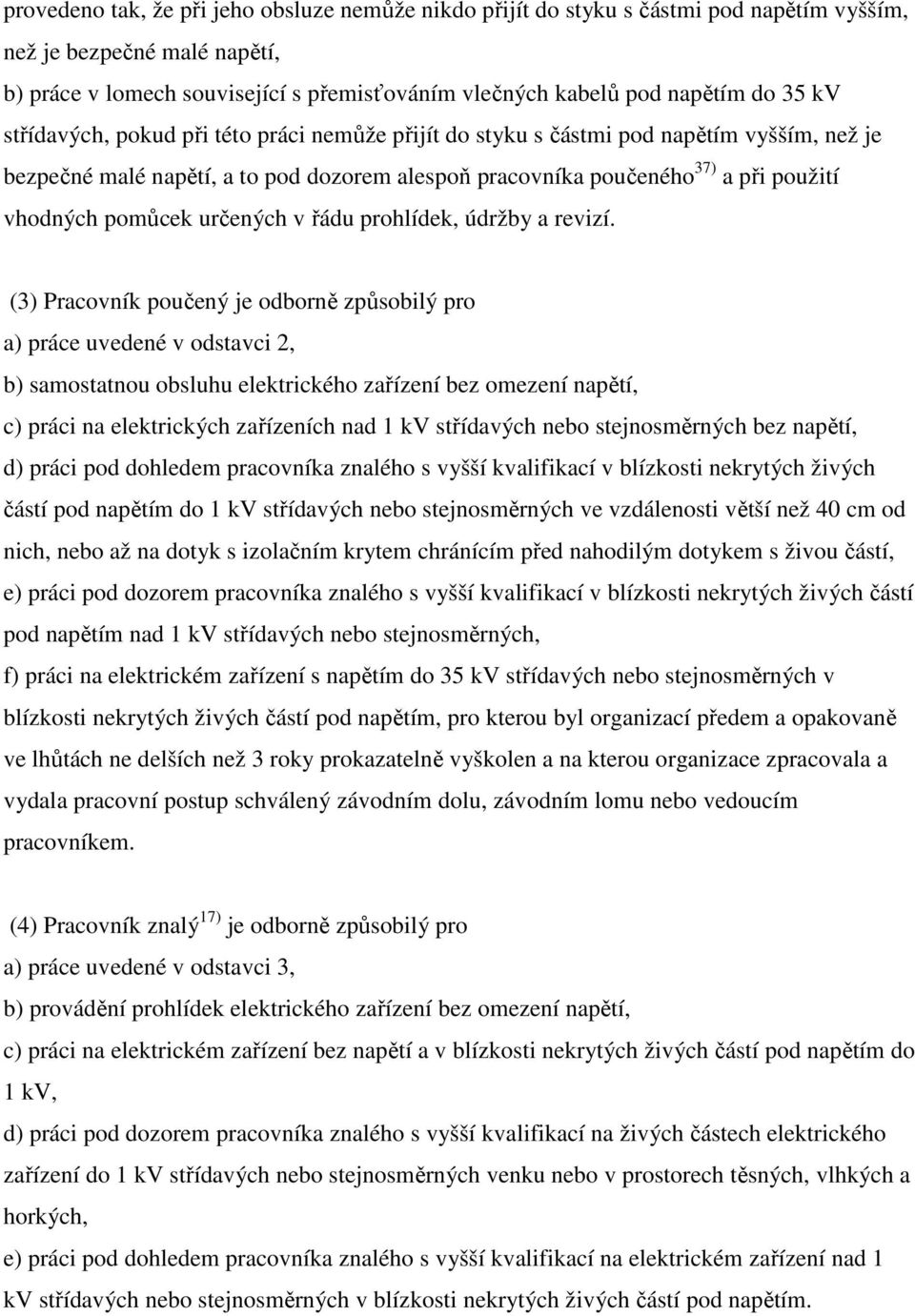 pomůcek určených v řádu prohlídek, údržby a revizí.