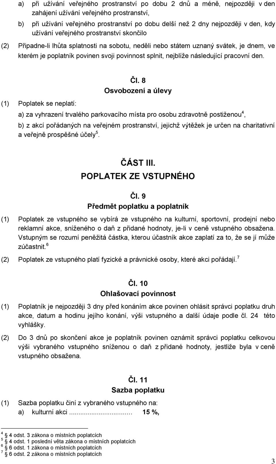 následující pracovní den. (1) Poplatek se neplatí: Čl.