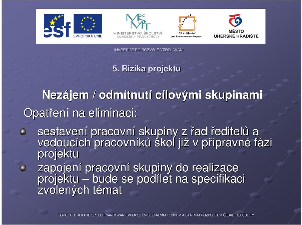 pracovníků škol již v přípravnp pravné fázi projektu zapojení pracovní