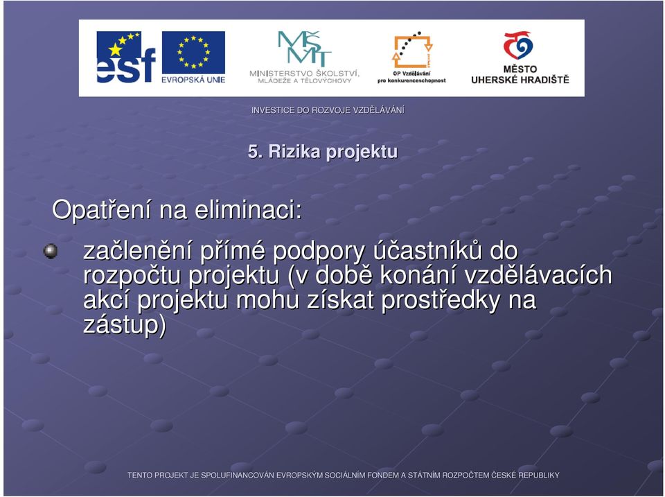 účastníků do rozpočtu projektu (v době konání