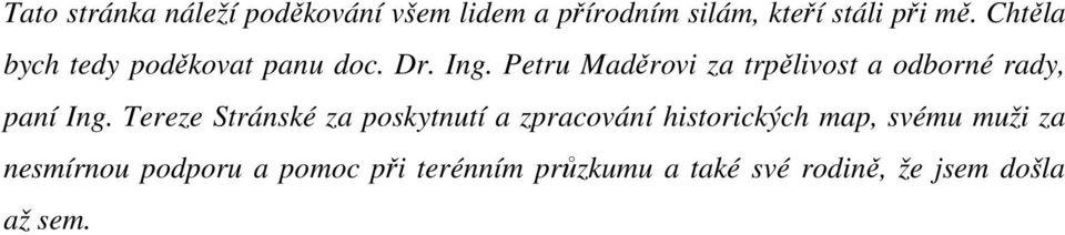 Petru Maděrovi za trpělivost a odborné rady, paní Ing.
