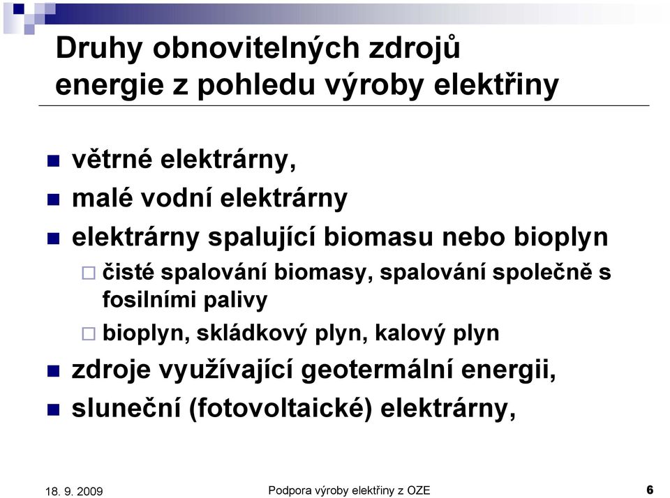 spalování společně s fosilními palivy bioplyn, skládkový plyn, kalový plyn zdroje