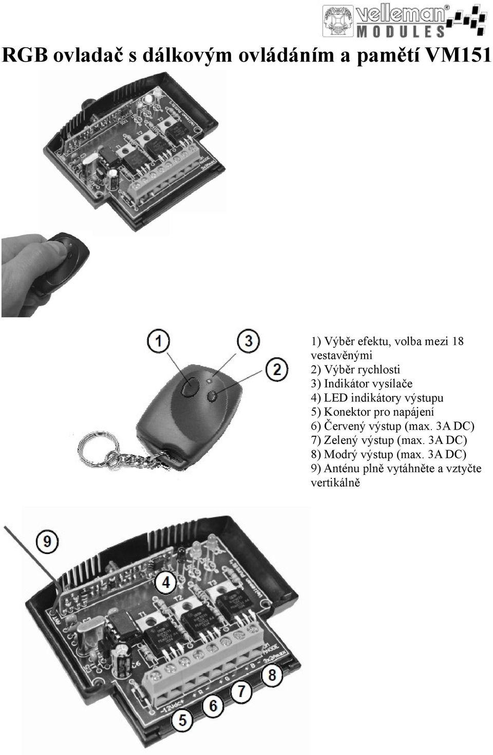 5) Konektor pro napájení 6) Červený výstup (max. 3A DC) 7) Zelený výstup (max.