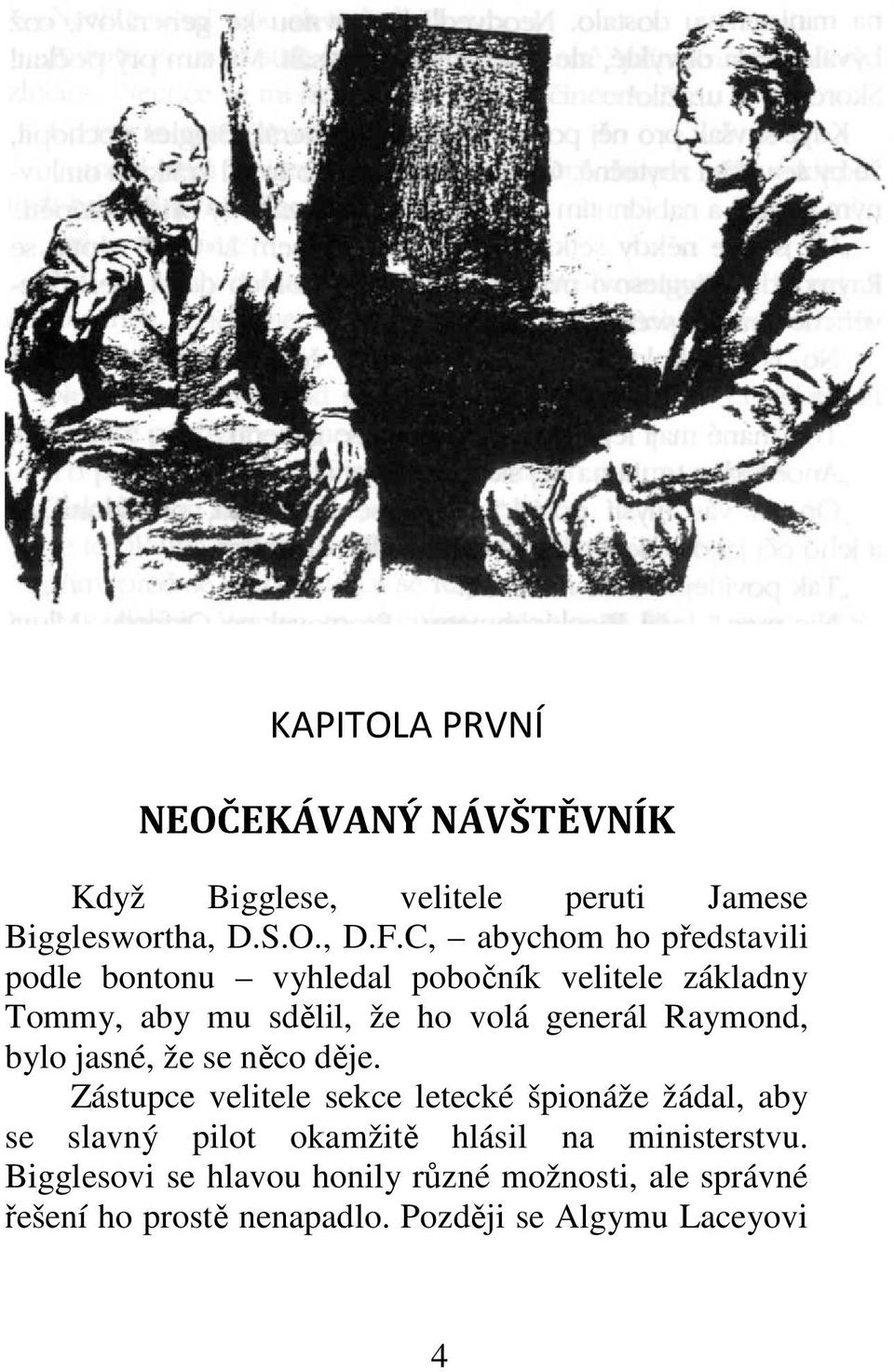 Raymond, bylo jasné, že se něco děje.