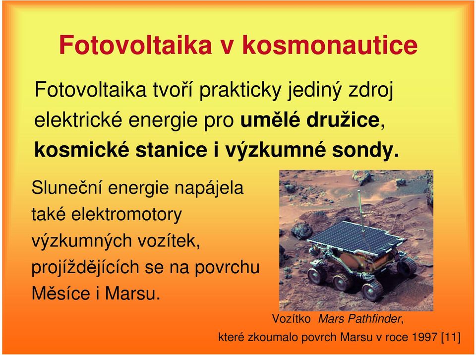 Sluneční energie napájela také elektromotory výzkumných vozítek, projíždějících