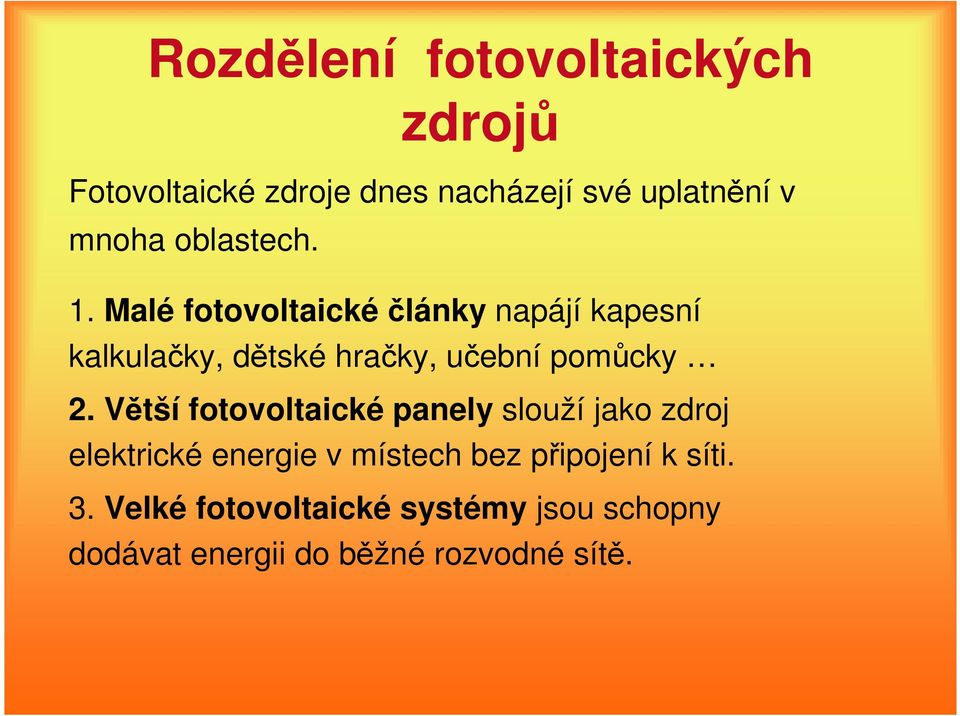 Malé fotovoltaické články napájí kapesní kalkulačky, dětské hračky, učební pomůcky 2.