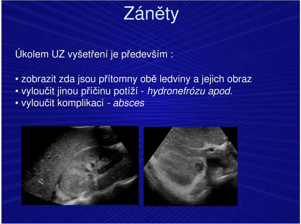 jejich obraz vyloučit jinou příčinu potíží