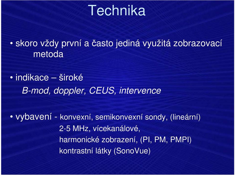 vybavení - konvexní, semikonvexní sondy, (lineární) 2-5 MHz,