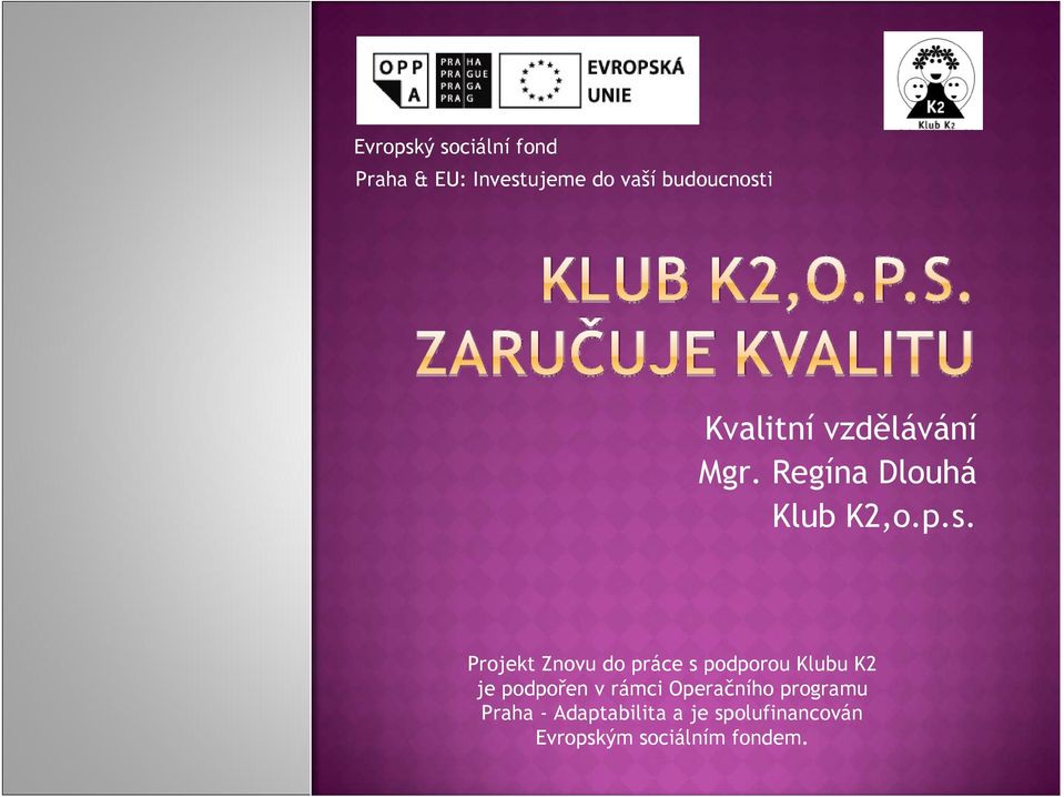 Projekt Znovu do práce s podporou Klubu K2 je podpořen v rámci