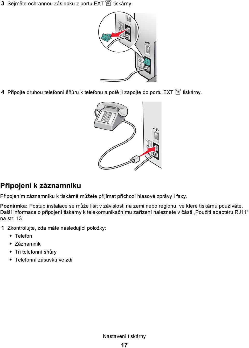 Poznámka: Postup instalace se může lišit v závislosti na zemi nebo regionu, ve které tiskárnu používáte.