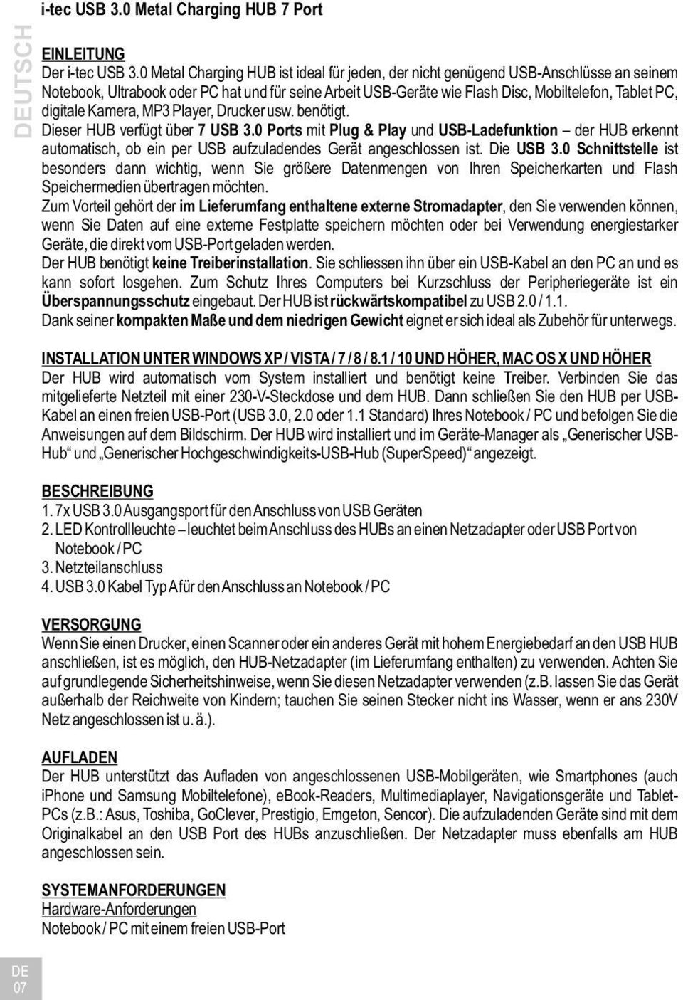Kamera, MP3 Player, Drucker usw. benötigt. Dieser HUB verfügt über 7 USB 3.