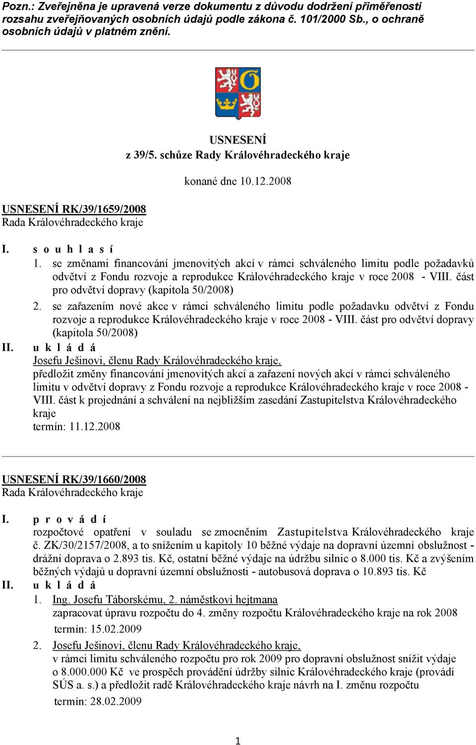 se změnami financování jmenovitých akcí v rámci schváleného limitu podle požadavků odvětví z Fondu rozvoje a reprodukce Královéhradeckého kraje v roce 2008 - VIII.