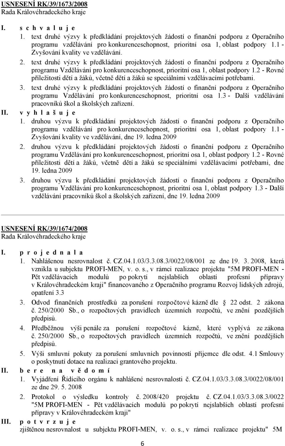 text druhé výzvy k předkládání projektových žádostí o finanční podporu z Operačního programu Vzdělávání pro konkurenceschopnost, prioritní osa 1, oblast podpory 1.