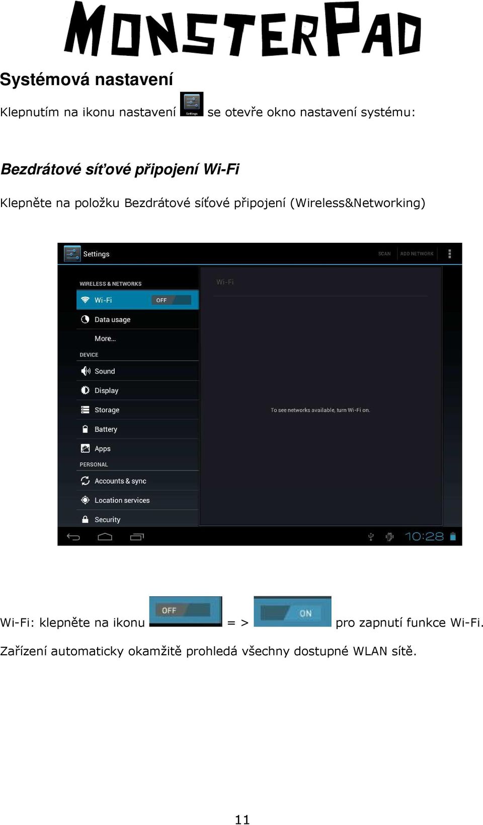 síťové připojení (Wireless&Networking) Wi-Fi: klepněte na ikonu = > pro