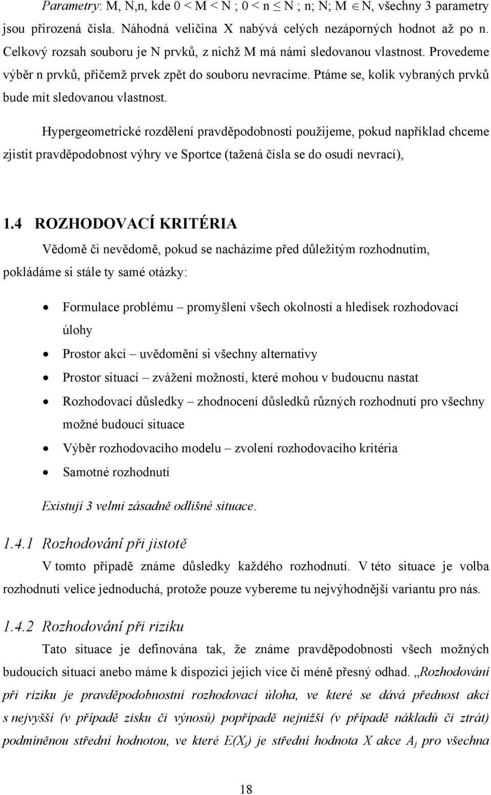 Ptáme se, kolik vybraných prvků bude mít sledovanou vlastnost.