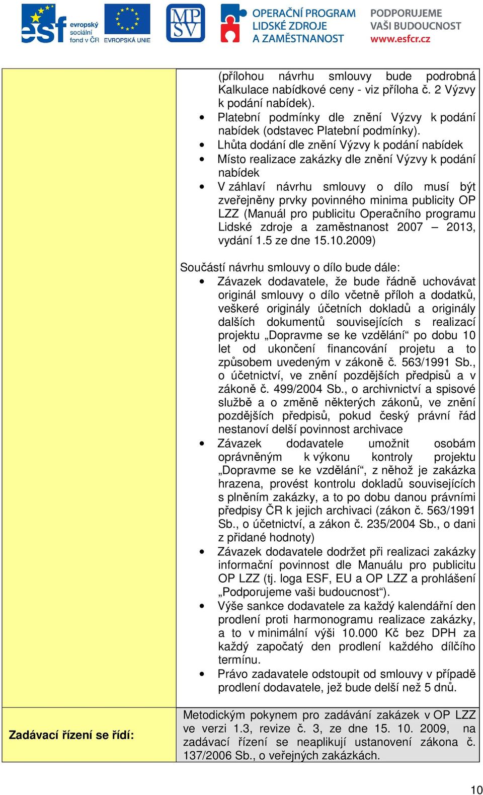 (Manuál pro publicitu Operačního programu Lidské zdroje a zaměstnanost 2007 2013, vydání 1.5 ze dne 15.10.