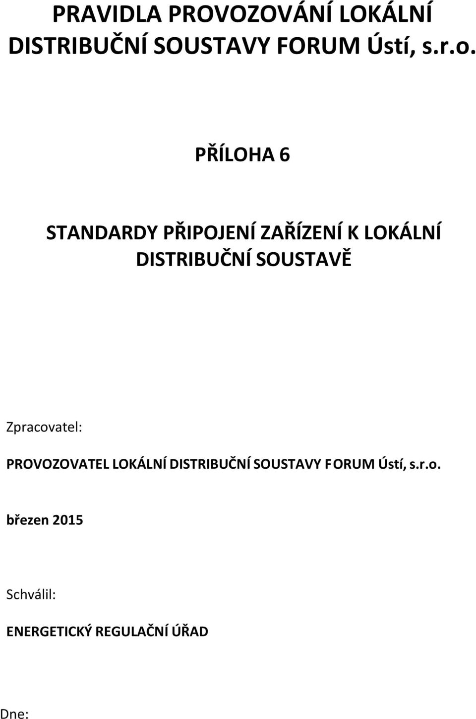 SOUSTAVĚ Zpracovatel: PROVOZOVATEL LOKÁLNÍ DISTRIBUČNÍ SOUSTAVY