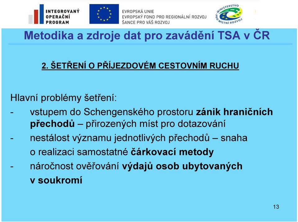 dotazování - nestálost významu jednotlivých přechodů snaha o realizaci