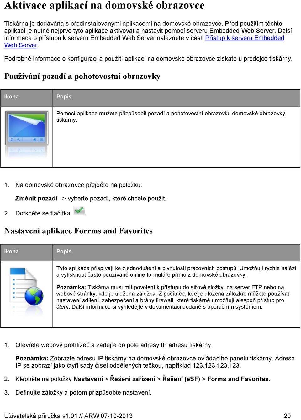 Další informace o přístupu k serveru Embedded Web Server naleznete v části Přístup k serveru Embedded Web Server.