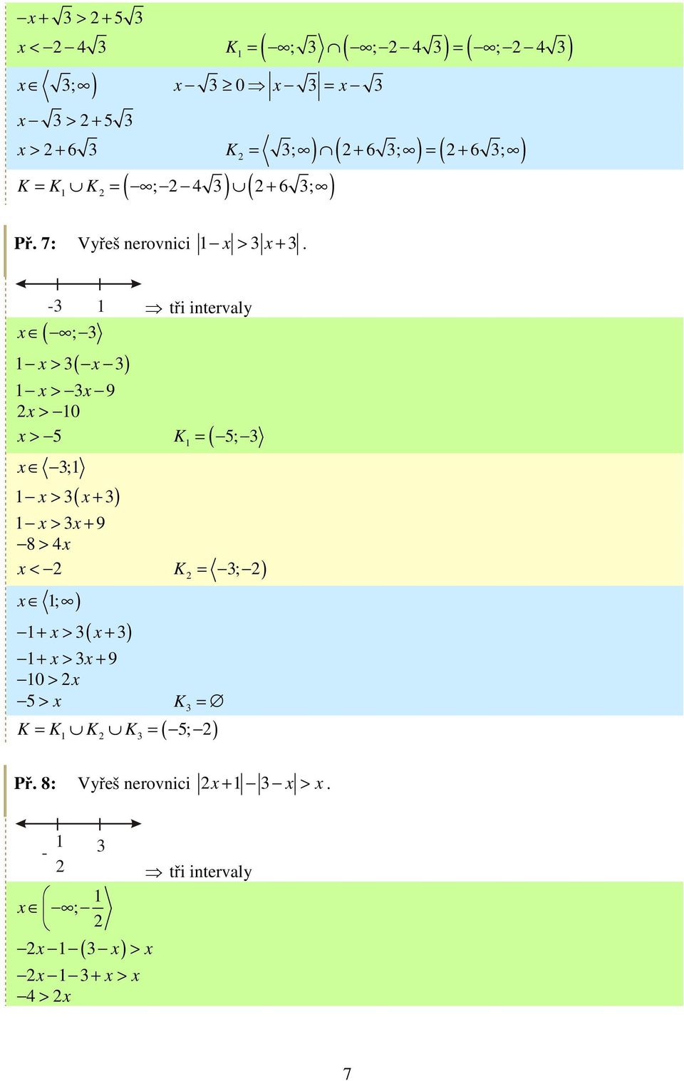 - tři intervaly x ( ; ( x x > x > x 9 x > 0 x > 5 = ( 5; x ; ( x x > + x > x + 9 8 > x x