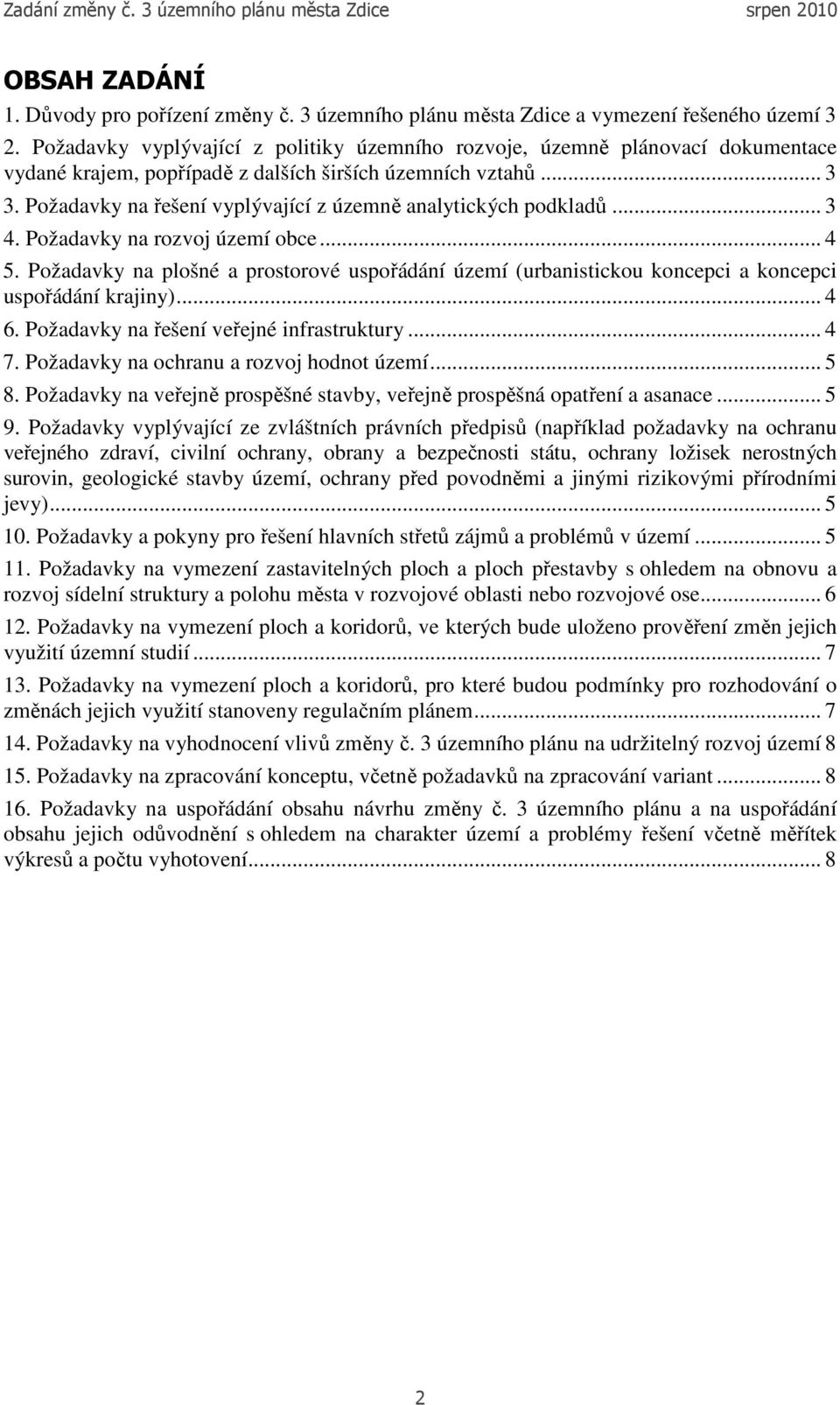 Požadavky na řešení vyplývající z územně analytických podkladů... 3 4. Požadavky na rozvoj území obce... 4 5.