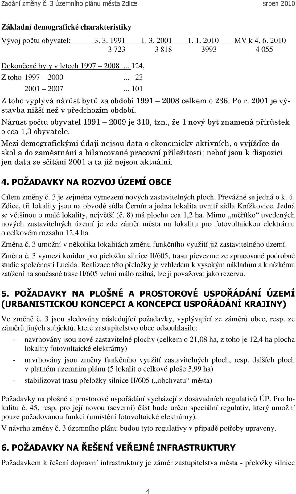 , že 1 nový byt znamená přírůstek o cca 1,3 obyvatele.