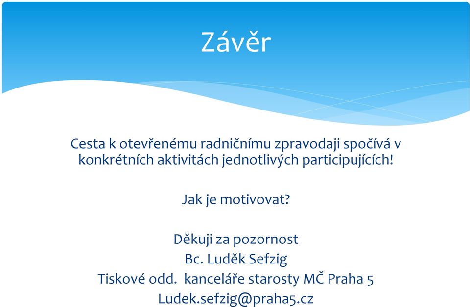 Jak je motivovat? Děkuji za pozornost Bc.