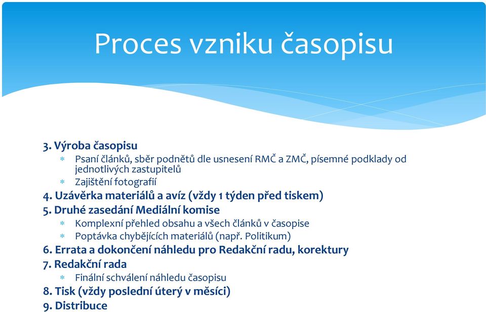 fotografií 4. Uzávěrka materiálů a avíz (vždy 1 týden před tiskem) 5.