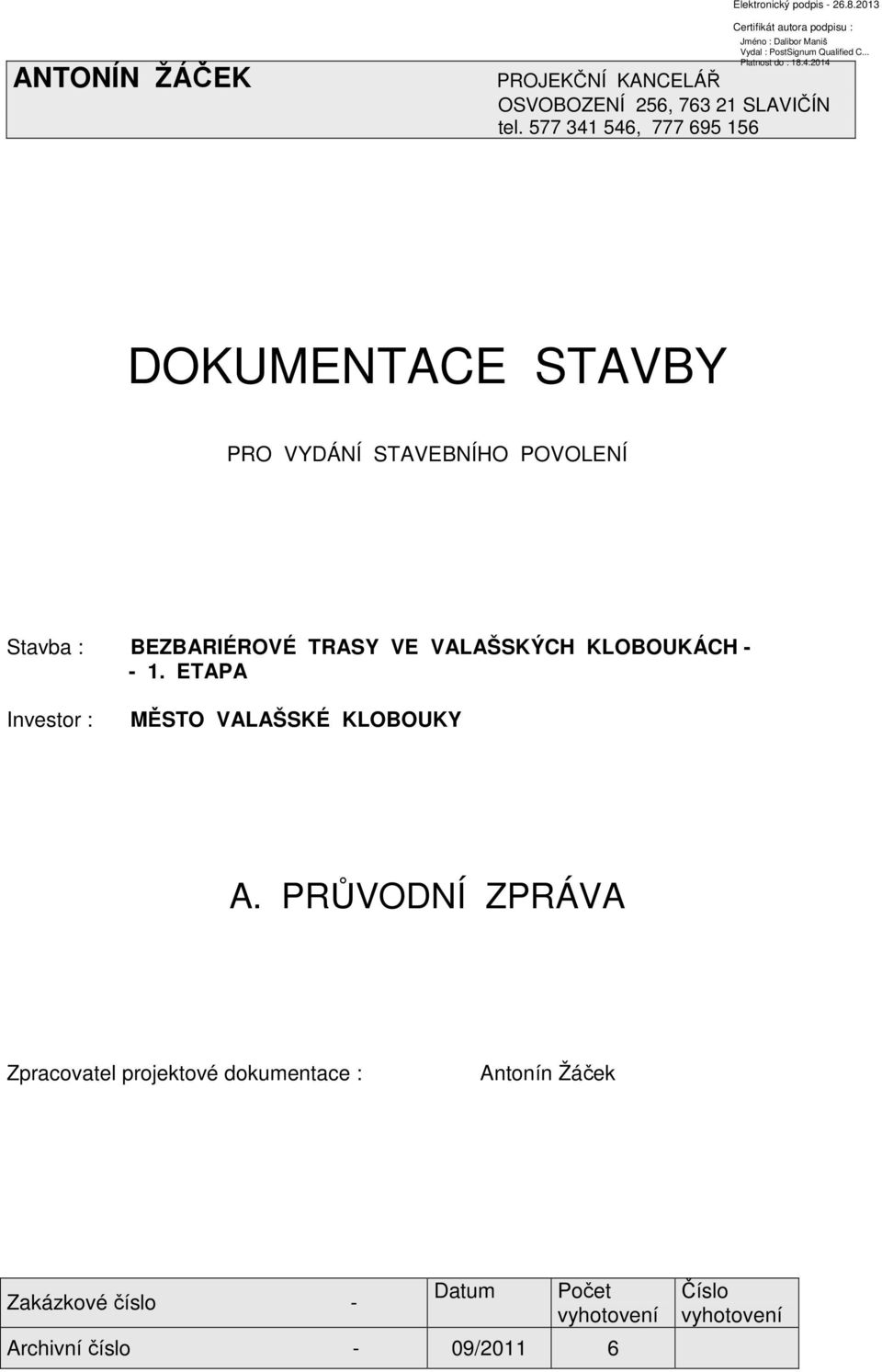 TRASY VE VALAŠSKÝCH KLOBOUKÁCH - - 1. ETAPA Investor : MĚSTO VALAŠSKÉ KLOBOUKY A.
