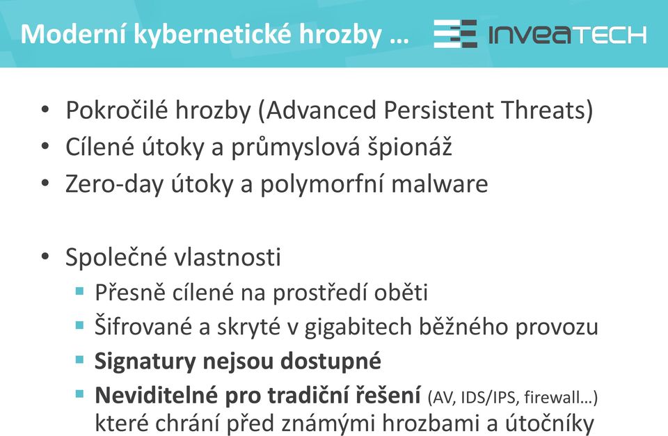 prostředí oběti Šifrované a skryté v gigabitech běžného provozu Signatury nejsou dostupné